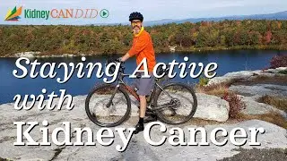 Explore More! Staying Active When You Have Kidney Cancer