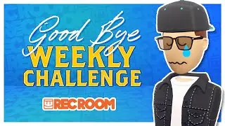SAYING GOODBYE to the WEEKLY CHALLENGE: (Rec Room) ✌️😉😊
