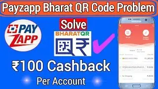 Payzapp Bharat QR Code Problem Solve | ₹100 Per Account | PayUnow Transation Problem Solve