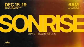 SONRISE - PRAYER POWER MORNING (DAY 3)