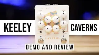 Keeley Caverns V2 Delay and Reverb Pedal Demo & Review