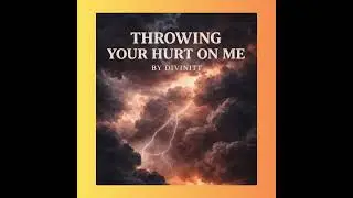 THROWING YOUR HURT ON ME &mdash; DIVINITT SOULFUL HEALING ANTHEM