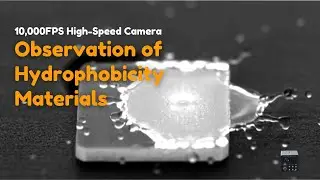 Observation of Hydrophobicity Materials with SH3 Series | 10,000 FPS High-Speed Camera