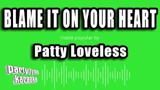 Patty Loveless - Blame It On Your Heart (Karaoke Version)