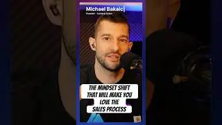 The Mindset Shift that Will Make You Love the Sales Process
