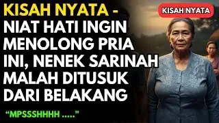 KISAH NYATA - NIAT HATI INGIN MENOLONG PRIA INI, NENEK SARINAH MALAH DITUSUK DARI BELAKANG