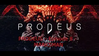 PRODEUS - Episode 8 - MARKSMAN (Early Access, VERY HARD, Blind Run)