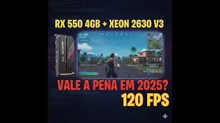 RX 550 + XEON 2630 V3: A Combina&ccedil;&atilde;o Mais BARATA para Jogar em 2025? (Sugere valor e atualidade)