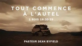 CELR Melun - Dimanche 29 juin 2025 - 11hH30 - Pasteur Dean BYFIELD - Tout commence &agrave; l'autel