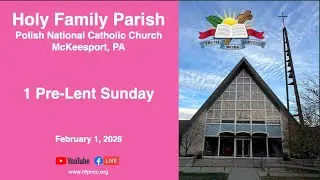 Holy Family PNCC, McKeesport, PA - Feb 1, 2026 - 1 Pre-Lent Sunday
