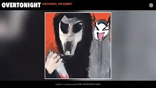 overtonight - daylight, i'm sorry (official audio)