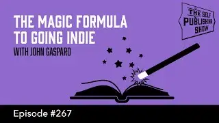 The Magic Formula to Going Indie (The Self Publishing Show, episode 267)