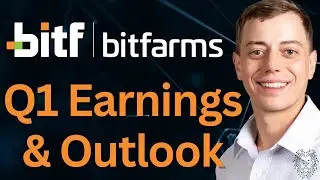 Bitfarms Q1 Earnings & Outlook | Latest Bitcoin Mining Stock News | Ben Gagnon CEO Q&A | BITF