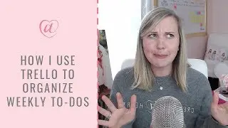 How I Use Trello to Organize My Weekly To-Do&rsquo;s