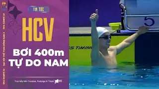 🥇 HCV Bơi 400m tự do nam | Huy Hoàng không cho đối thủ gây bất ngờ ở nội dung sở trường.