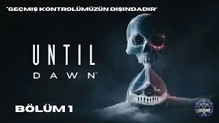 Until Dawn T&uuml;rk&ccedil;e B&ouml;l&uuml;m 1 
