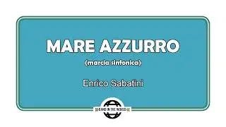 MARE AZZURRO (marcia sinfonica) - Enrico Sabatini