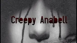 Creepy Anabell (ft. Beyond The Shroud, Aural Stimulation and MrDark510)