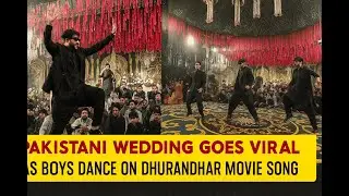 Pakistani Wedding Goes Viral as Boys Dance to Ranveer Singh&rsquo;s Dhurandhar | Viral Dance Video 2024
