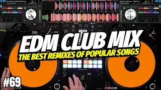 EDM CLUB MIX 2025 | #69 | Mashups & Remixes of Popular Songs | DJ Party Club Music Mix 2025
