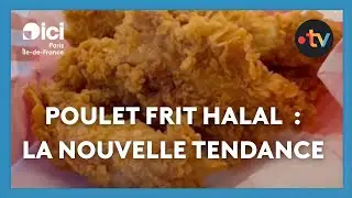 Poulet frit halal : la nouvelle tendance &agrave; Paris