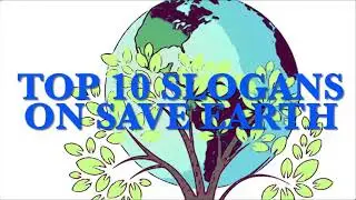 Top 10 slogans on save earth|slogans on save earth