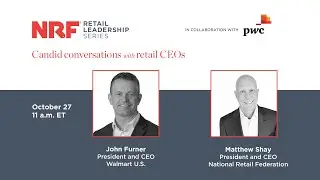 NRF Retail Leadership Series: John Furner, President and CEO, Walmart U.S.