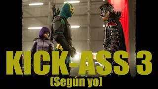 🟡🟢 KICK ASS 3 (Seg&uacute;n yo) | Lo que pudo ser 🦸&zwj;♀️🦹&zwj;♂️🗽