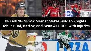 Mitch Marner Debuts for Vegas + Ovechkin, Barkov & Benn All Out with Injuries | NHL News