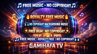 03 🎵 FREE MUSIC NO COPYRIGHT | Royalty Free Background Music | GAMIHAFA TV 🎧