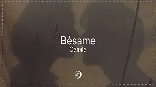 Camila - Bésame (Letra / Lyrics)