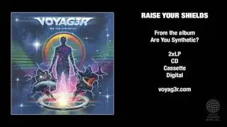 Voyag3r - Raise Your Shields - Are You Synthetic?