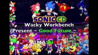Wacky Workbench (Present ~ Good Future ~ Bad Future) [MASHUP] (JPN/PAL) - Sonic the Hedgehog CD