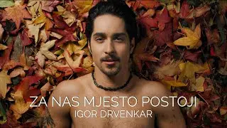 Igor Drvenkar - Za nas mjesto postoji [ Official Video ]