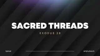 Sacred Threads: The Ephod and the Calling | 02.25.25