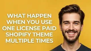What Happen When You Use One License Paid Shopify Theme Multiple Times - GUIDE!