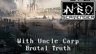 Brutal Truth - Let's Play NEO Scavenger with Uncle Carp