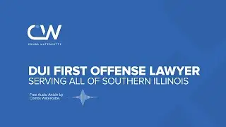 DUI First Offense Lawyer in Southern Illinois