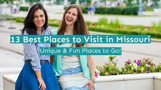 13 Best Places to Visit in Missouri