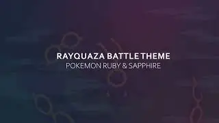 Rayquaza Battle Theme - Pokemon Ruby & Sapphire