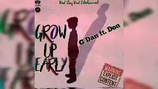 G Dan ft Don - Freestyle Grow Up Early | 2022 Dancehall (Official Audio)