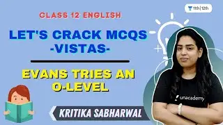 Evans Tries An O-Level | Let's Crack MCQs | Vistas | Class 12 | Kritika Sabharwal