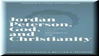Deus e o Cristianismo   A Busca por uma Vida com Significado, por Jordan Peterson