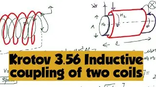 suggested Krotov 3.56- Magnetic energy and self inductance. inductive non inductive coupling