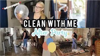 *NEW* AFTER PARTY CLEAN WITH ME | CLEANING MOTIVATION W/BALLOON POPPING #balloonpop