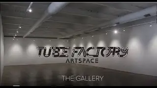 Tube Factory Artspace  The Gallery