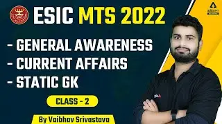 ESIC MTS 2022 | General Awareness, Current Affairs & Static GK | Class 2 | By Vaibhav Srivastava