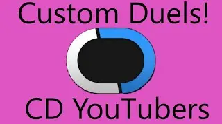 Custom Duels (CD YouTubers?)