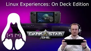 Linux Experiences - On Deck Edition: Darkstar One
