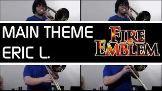 Fire Emblem - Main Theme: Trombone Quartet Arrangement ‖ Eric L.